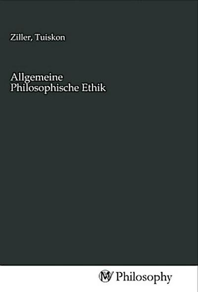 Allgemeine Philosophische Ethik