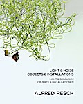 Light & Noise - Objects & Installations / Licht & Geräusch - Objekte & Installationen