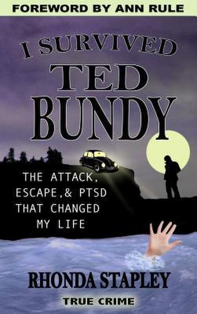 I Survived Ted Bundy: The Attack, Escape & Ptsd That Changed My Life