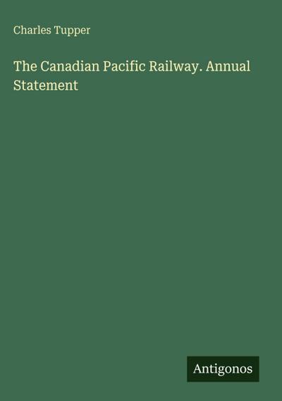 The Canadian Pacific Railway. Annual Statement