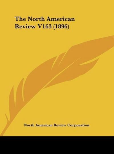 The North American Review V163 (1896)