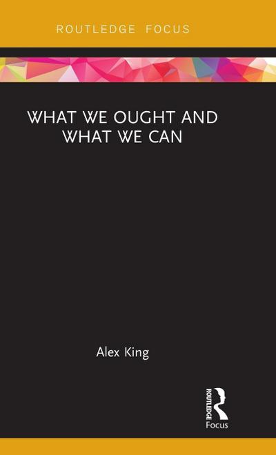 What We Ought and What We Can