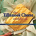 The Tillamook Cheese Cookbook