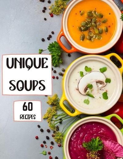 Unique Soups 60 Recipes
