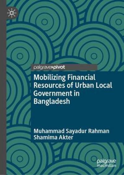 Mobilizing Financial Resources of Urban Local Government in Bangladesh