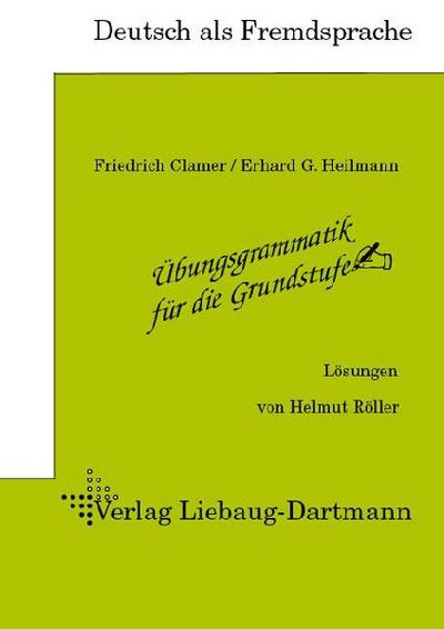 Übungsgrammatik für die Grundstufe. Lösungsheft 