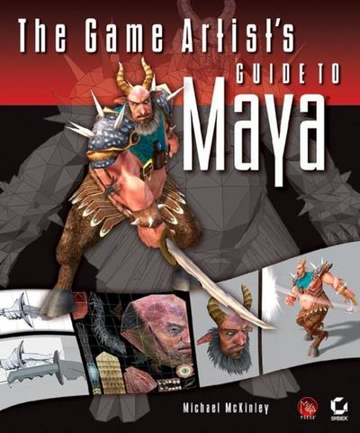 The Game Artist’s Guide to Maya