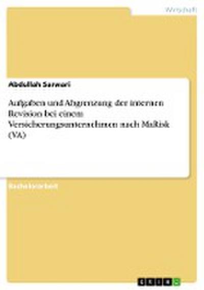 Aufgaben und Abgrenzung der internen Revision bei einem Versicherungsunternehmen nach MaRisk (VA) - Abdullah Sarwari