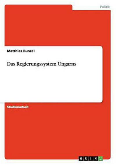Das Regierungssystem Ungarns