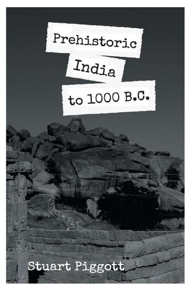 PREHISTORIC INDIA TO 1000 B.C