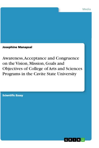 Awareness, Acceptance and Congruence on the Vision, Mission, Goals and Objectives of College of Arts and Sciences Programs in the Cavite State University