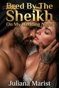 Bred By The Sheikh On My Wedding Night