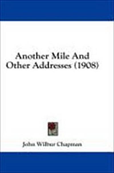 Another Mile And Other Addresses (1908)