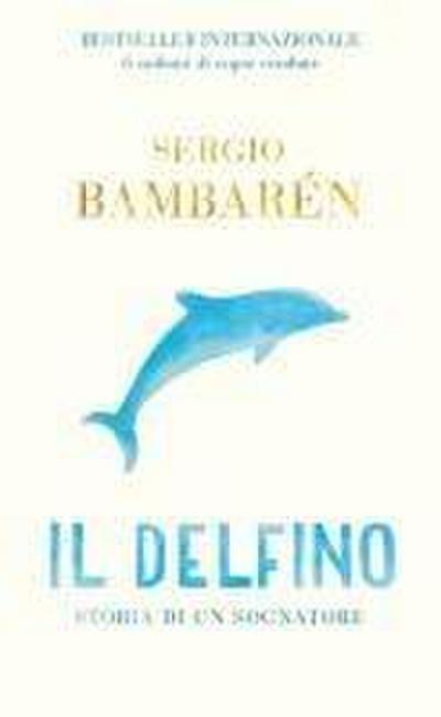 Il delfino. Storia di un sognatore