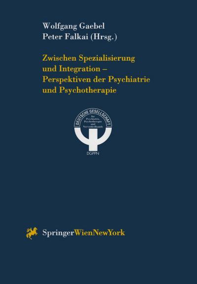 Zwischen Spezialisierung und Integration - Perspektiven der Psychiatrie und Psychotherapie