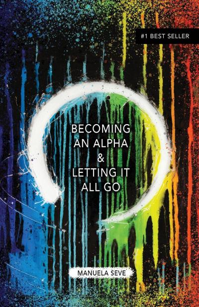 Becoming an Alpha, and Letting it All Go