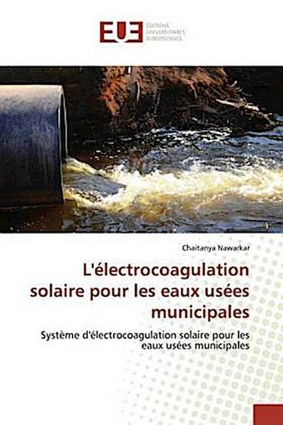 L’électrocoagulation solaire pour les eaux usées municipales