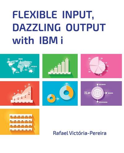 Flexible Input, Dazzling Output with IBM i