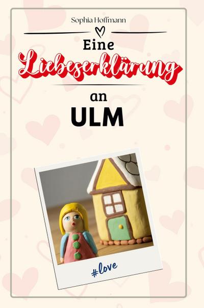 Eine Liebeserklärung an Ulm