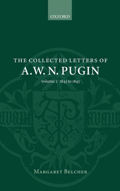 The Collected Letters of A. W. N. Pugin