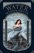 Water: Selkies, Sirens, & Sea Monsters (Elemental Anthology, #4)