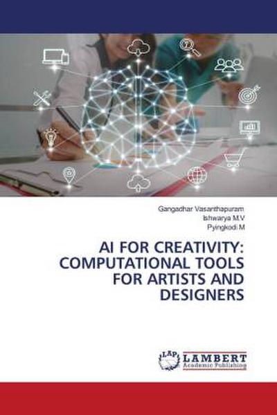 AI FOR CREATIVITY: COMPUTATIONAL TOOLS FOR ARTISTS AND DESIGNERS