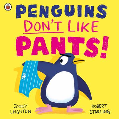 Penguins Don’t Like Pants!