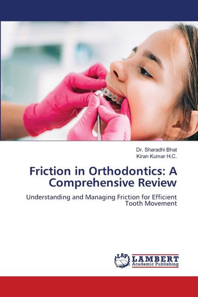 Friction in Orthodontics: A Comprehensive Review