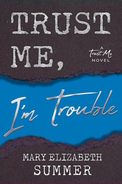 Trust Me, I’m Trouble
