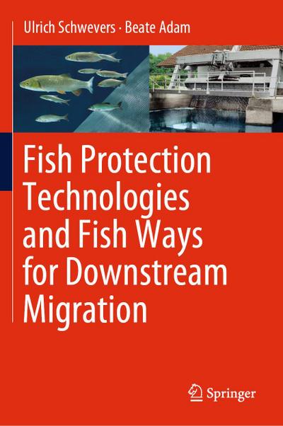 Fish Protection Technologies and Fish Ways for Downstream Migration