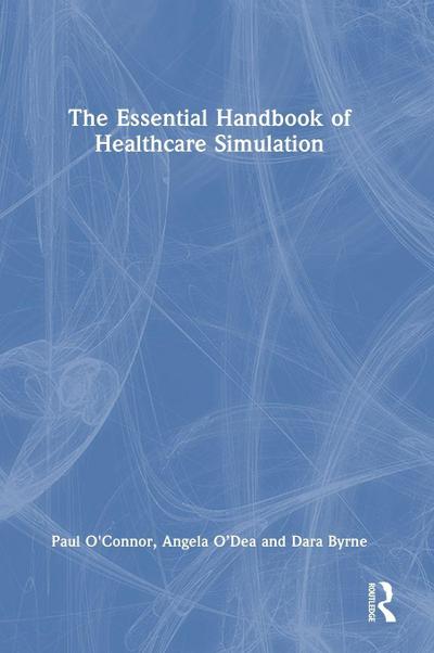 The Essential Handbook of Healthcare Simulation