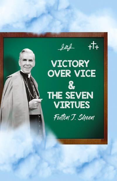 Victory Over Vice & The Seven Virtues