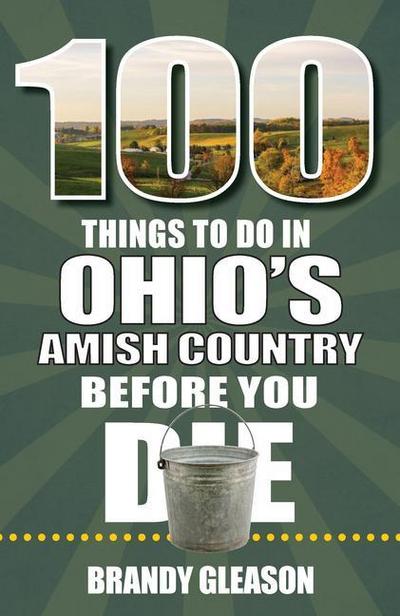 100 Things to Do in Ohio’s Amish Country Before You Die