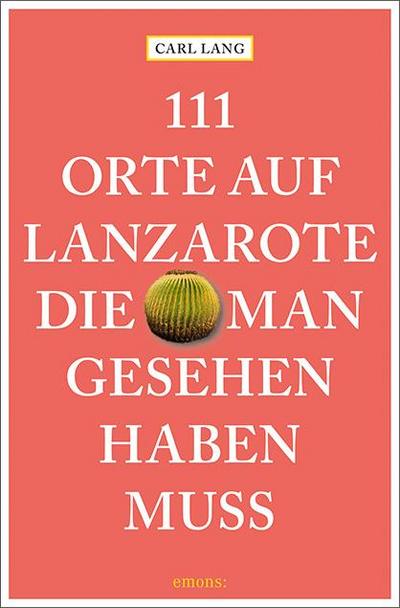 111 Orte auf Lanzarote, die man gesehen haben muss