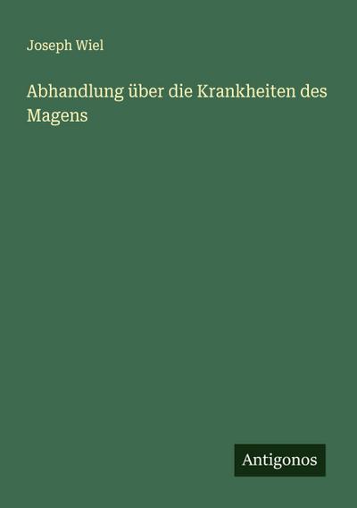 Abhandlung über die Krankheiten des Magens