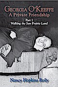 Georgia O’Keeffe, A Private Friendship, Part I