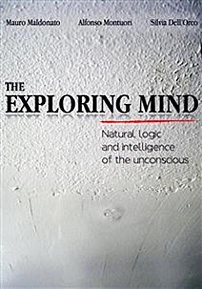 The exploring mind. Natural logic and intelligence of the unconscious
