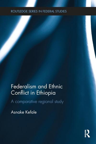 Federalism and Ethnic Conflict in Ethiopia