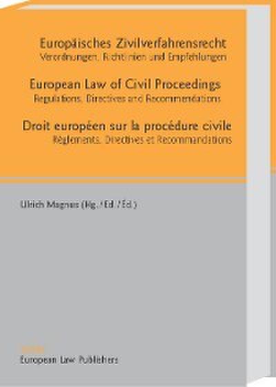 Europäisches Zivilverfahrensrecht /European Law of Civil Proceedings /Droit européen sur la procédure civile Règlements