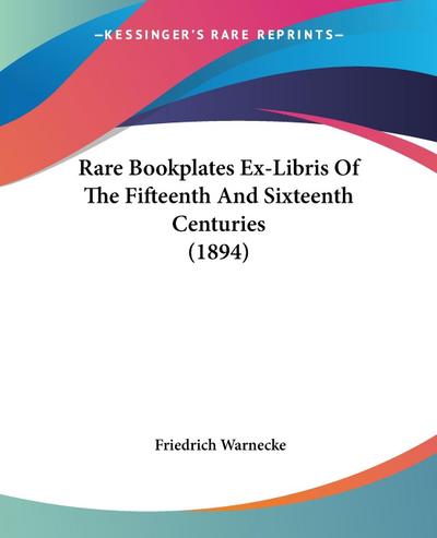 Rare Bookplates Ex-Libris Of The Fifteenth And Sixteenth Centuries (1894) - Friedrich Warnecke