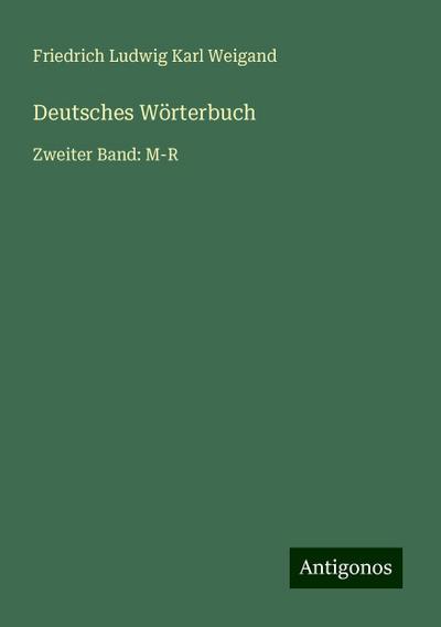 Weigand, F: Deutsches Wörterbuch