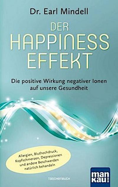 Der Happiness-Effekt - Die positive Wirkung negativer Ionen auf unsere Gesundheit