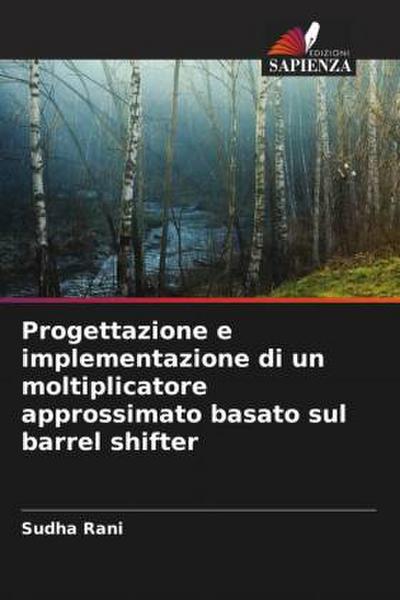 Progettazione e implementazione di un moltiplicatore approssimato basato sul barrel shifter