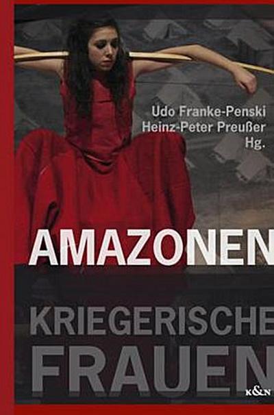 Amazonen - Kriegerische Frauen