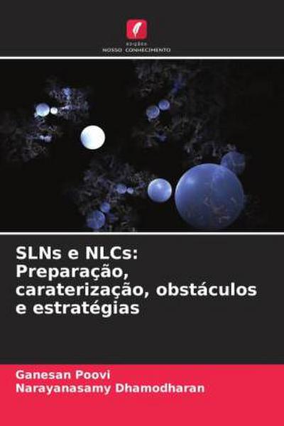 SLNs e NLCs: Preparação, caraterização, obstáculos e estratégias