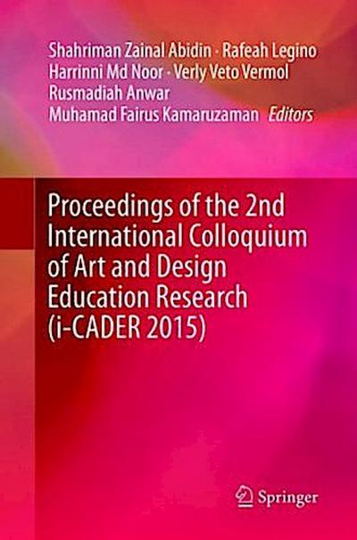 Proceedings of the 2nd International Colloquium of Art and Design Education Research (i-CADER 2015)