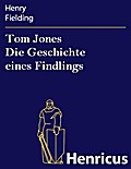 Tom Jones Die Geschichte eines Findlings
