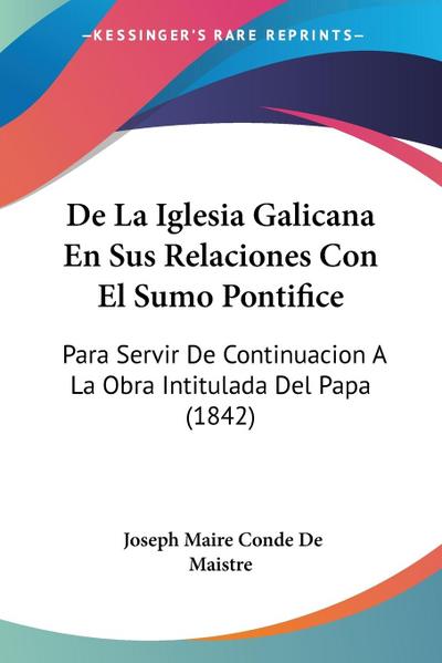 De La Iglesia Galicana En Sus Relaciones Con El Sumo Pontifice