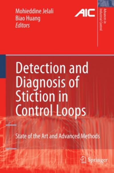 Detection and Diagnosis of Stiction in Control Loops