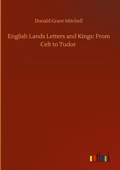 English Lands Letters and Kings: From Celt to Tudor